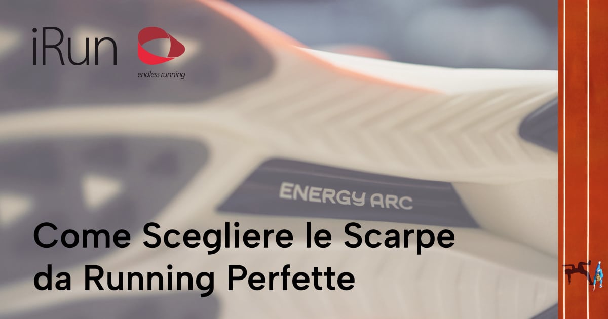 Come Scegliere le Scarpe da Running Perfette
