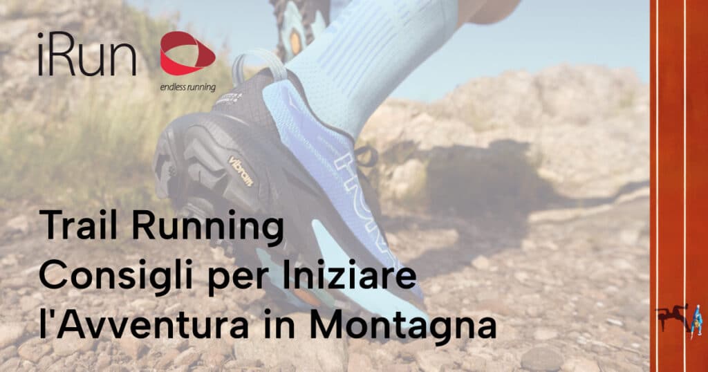 Trail Running - Consigli per Iniziare l'Avventura in Montagna