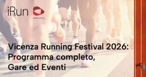 Vicenza Running Festival 2026: Programma completo, Gare ed Eventi