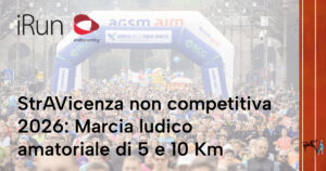 StrAVicenza non competitiva 2026: guida alla marcia di 5 e 10 Km