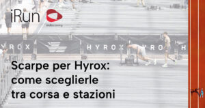 Scarpe per Hyrox: come sceglierle tra corsa e stazioni